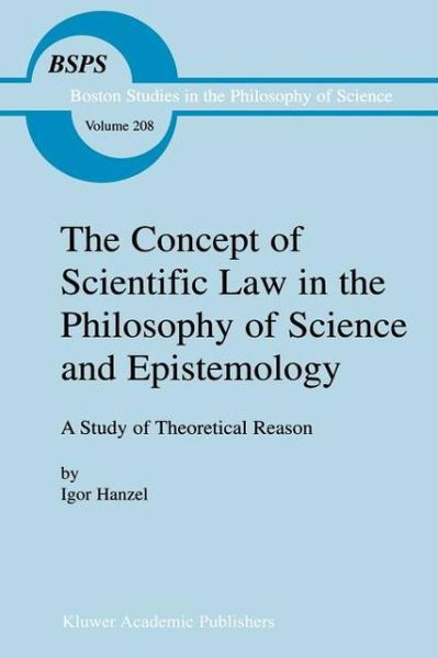 Cover for Igor Hanzel · The Concept of Scientific Law in the Philosophy of Science and Epistemology: A Study of Theoretical Reason - Boston Studies in the Philosophy and History of Science (Paperback Book) [Softcover reprint of hardcover 1st ed. 1999 edition] (2010)