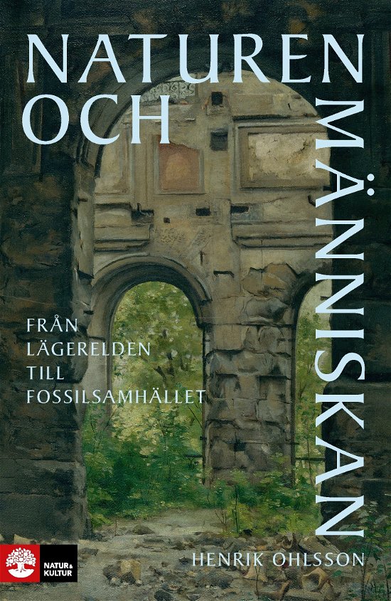 Henrik Ohlsson · Naturen och människan : Från lägerelden till fossilsamhället (Bound Book) (2024)