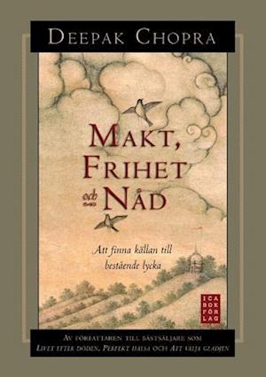 Cover for Deepak Chopra · Makt, frihet och nåd - Att finna källan till bestående lycka (Bound Book) (2008)