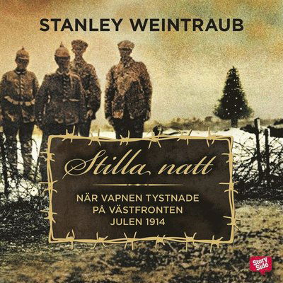 Cover for Stanley Weintraub · Stilla natt : när vapnen tystnade på västfronten julen 1914 (Audiobook (MP3)) (2014)