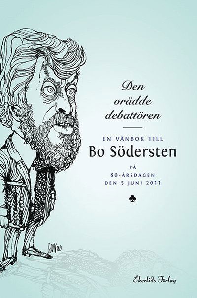 Cover for Hans Tson Söderström · Den orädde debatören : en vänbok till Bo Södersten på 80-årsdagen den 5 jun (Bound Book) (2011)