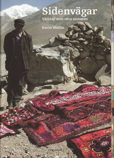 Cover for Wallin Karin · Sidenvägar : världar som vävs samman (Gebundesens Buch) (2010)