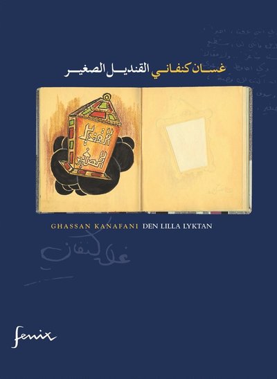 Cover for Ghassan Kanafani · Den lilla lyktan (arabiska och svenska) (PDF) (2019)