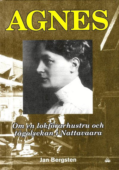 Cover for Jan Bergsten · Agnes : Om en lokförarhustru och tågolyckan i Nattavaara (Bound Book) (2017)