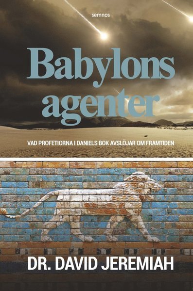 Cover for David Jeremiah · Babylons agenter : vad profetiorna i Daniels bok avslöjar om framtiden (Book) (2020)