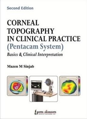 Cover for Mazen M. Sinjab · Corneal Topography in Clinical Practice (Pentacam System) Basics and Clinical Interpretation (Hardcover bog) [2 Revised edition] (2012)