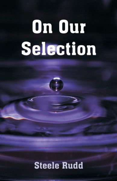 On Our Selection - Steele Rudd - Bücher - Alpha Editions - 9789352970759 - 17. März 2018