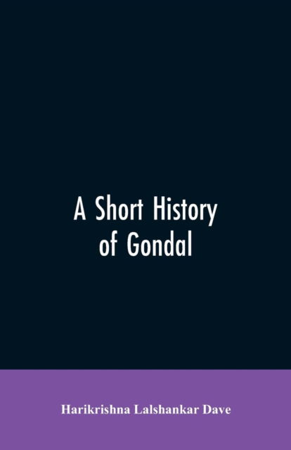 Cover for Harikrishna Lalshankar Dave · A short history of Gondal (Paperback Bog) (2019)
