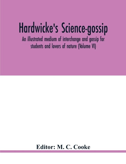 Hardwicke's science-gossip - M C Cooke - Książki - Alpha Edition - 9789354020759 - 21 maja 2020