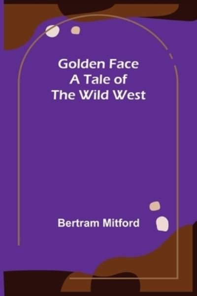 Cover for Bertram Mitford · Golden Face (Paperback Bog) (2022)