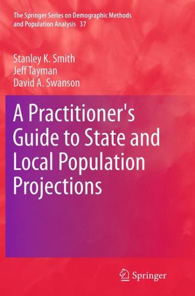 A Practitioner's Guide to State and Local Population Projections - The Springer Series on Demographic Methods and Population Analysis - Stanley K. Smith - Livros - Springer - 9789402402759 - 17 de setembro de 2016