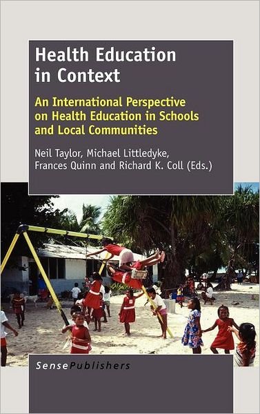 Health Education in Context: an International Perspective on Health Education in Schools and Local Communities - Neil Taylor - Kirjat - Sense Publishers - 9789460918759 - perjantai 13. huhtikuuta 2012
