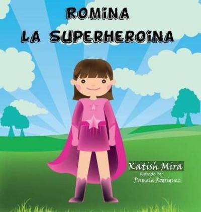 Cover for Katish Mira · Romina La Superheroina (Hardcover Book) (2018)