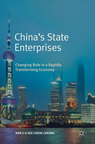 Cover for Ran Li · China’s State Enterprises: Changing Role in a Rapidly Transforming Economy (Hardcover Book) [1st ed. 2019 edition] (2018)