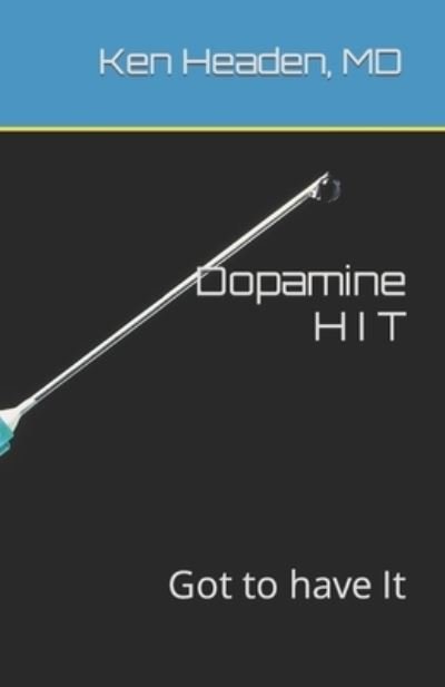 Dopamine Hit: Got to have It - Psychiatry Made Simple - Headen, Ken, MD - Böcker - Independently Published - 9798353120759 - 19 september 2022