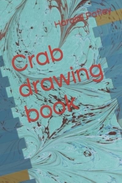 Crab drawing book - Haralal Patley - Livros - Independently Published - 9798421315759 - 22 de fevereiro de 2022
