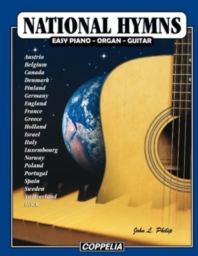 National Hymns - Easy piano, organ, guitar - John L Philip - Książki - Independently Published - 9798503374759 - 12 maja 2021