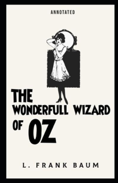 Cover for L Frank Baum · The Wonderful Wizard of Oz Annotated: Oz book Series (Paperback Book) (2021)