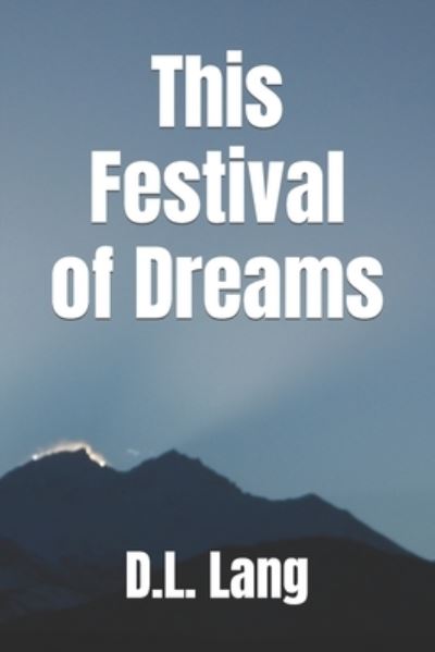 Cover for D L Lang · This Festival of Dreams (Paperback Book) (2020)