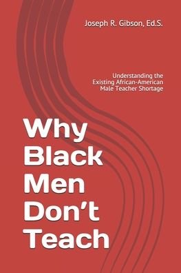Cover for Joseph R Gibson · Why Black Men Don't Teach (Paperback Bog) (2020)