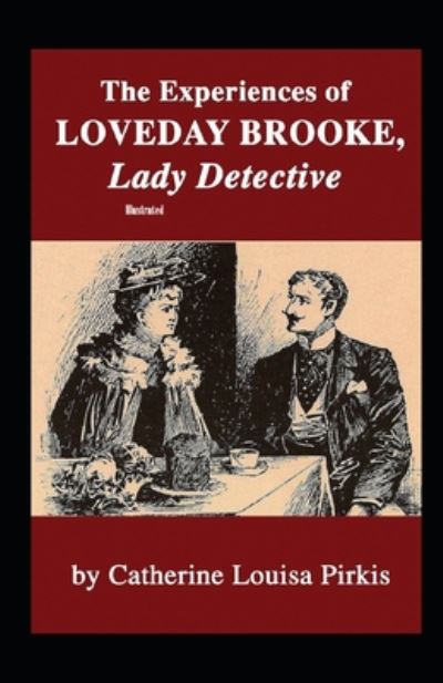 Cover for Catherine Louisa Pirkis · The Experiences of Loveday Brooke, Lady Detective Illustrated (Paperback Book) (2020)