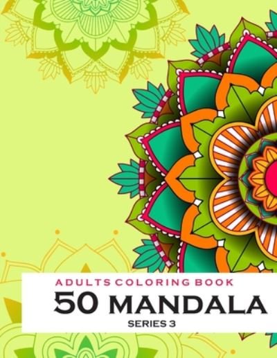 Cover for Thanasorn Tongmakkul · Adults Coloring Book 50 Mandala Series 3 (Paperback Book) (2020)