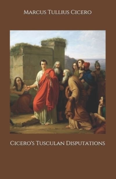 Cover for Marcus Tullius Cicero · Cicero's Tusculan Disputations (Pocketbok) (2020)