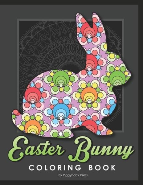 Cover for Piggyback Press · The Easter Bunny Coloring Book: 30 Original Patterns for Kids and Adults to Color (Paperback Bog) (2021)