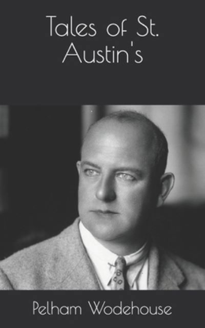 Tales of St. Austin's - Pelham Grenville Wodehouse - Books - Independently Published - 9798709349759 - March 29, 2021