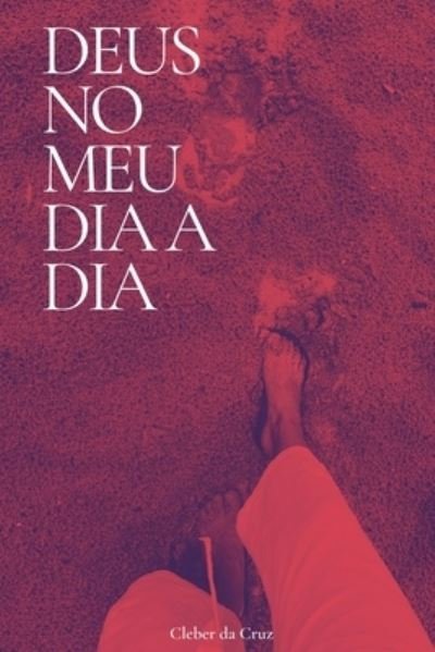 Cover for Cleber Cesar Oliveira Da Cruz · Deus no meu dia a dia (Paperback Book) (2021)