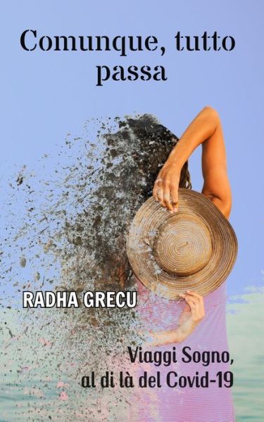 Cover for Radha Grecu · Comunque, tutto passa: Viaggi sogno, al di la del Covid-19 (Paperback Book) (2021)