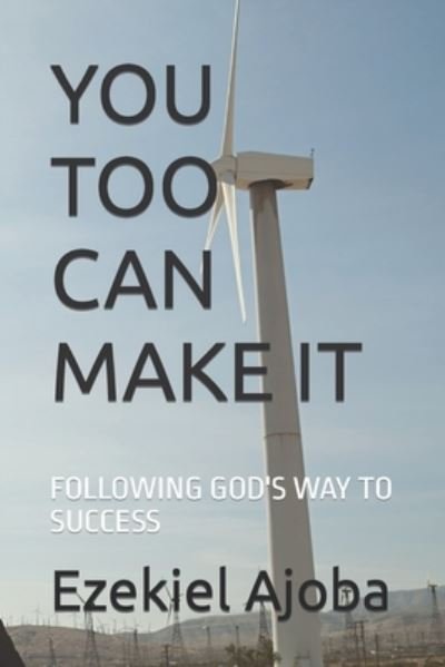 Cover for Ajoba Ezekiel Ajoba · You Too Can Make It: Following God's Way to Success (Pocketbok) (2022)