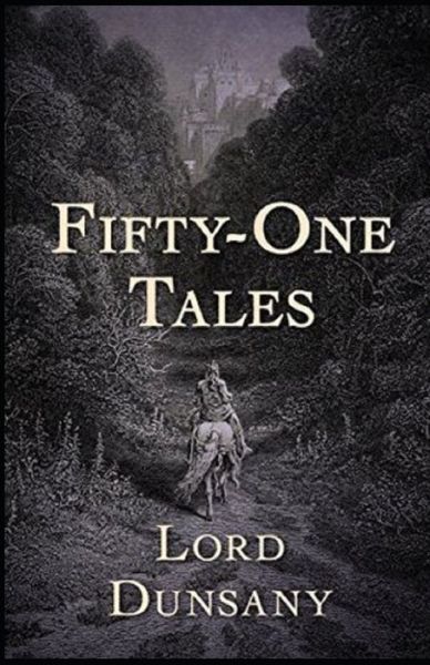 Cover for Lord Dunsany · Fifty-One Tales Illustrated (Paperback Book) (2021)