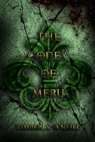 Cover for Kimberly O'Neill · The Codex of Meru - Prophecies (Paperback Book) (2021)