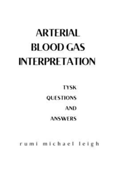 Cover for Rumi Michael Leigh · Arterial blood gas interpretation: TYSK (Questions and Answers) (Paperback Book) (2022)