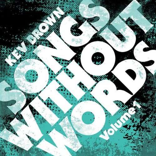 Songs Without Words Volume 1 - Kev Brown - Music -  - 0459856215760 - October 1, 2013