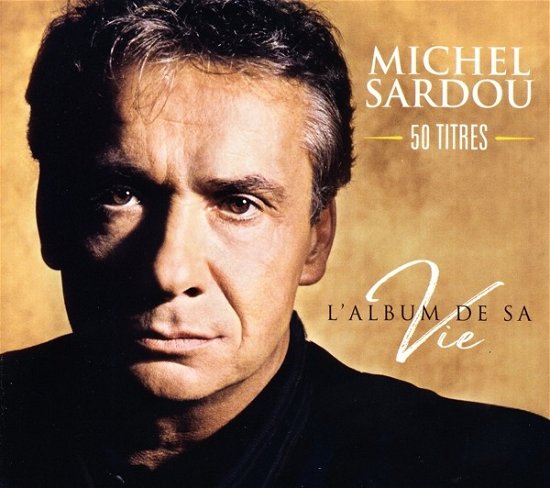 Michel Sardou · L'album De Sa Vie 50 Titres (CD) (2019)
