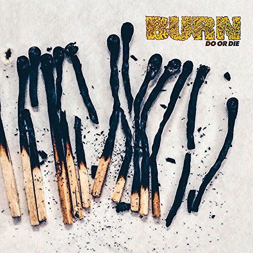 Do or Die (Indie Exclusive) - Burn - Musiikki - POP - 0640841637760 - perjantai 8. syyskuuta 2017