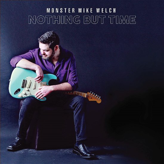 Nothing But Time - Monster Mike Welch - Musikk - GULF COAST RECORDS - 0791126090760 - 21. juli 2023