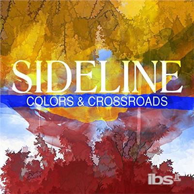 Cover for Sideline · Colors &amp; Crossroads (CD) (2016)