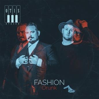 Cover for Otis Stacks · Fashion Drunk (CD) (2018)