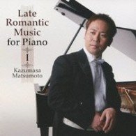 Cover for Matsumoto Kazumasa · Late Romantic Music for Piano (1) (CD) [Japan Import edition] (2009)