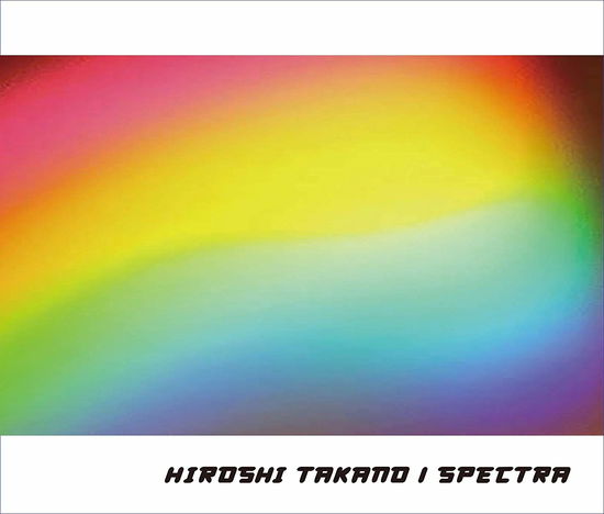 Cover for Takano Hiroshi · Spectra -30th All Time &amp; Collaboration Best- (CD) [Japan Import edition] (2018)