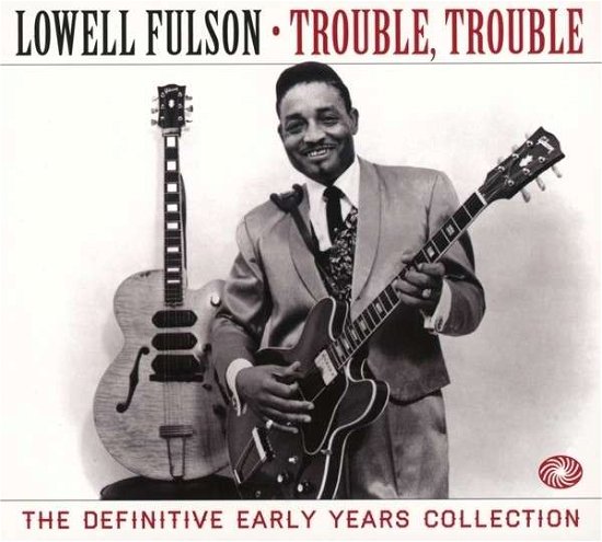 Trouble Trouble - Lowell Fulson - Muziek - Fantastic Voyage - 5055311001760 - 14 november 2013
