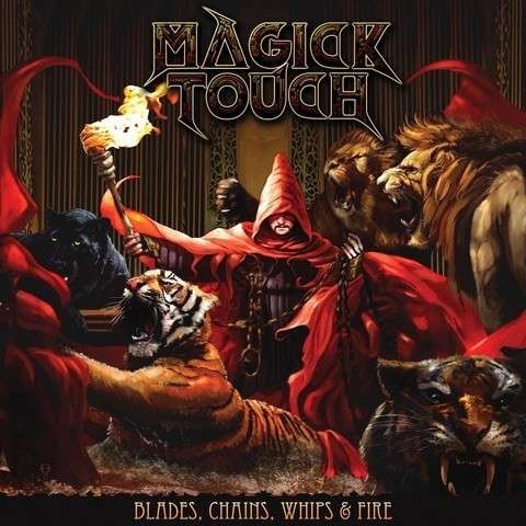 Cover for Magick Touch · Blades, Whips, Chains &amp; Fire (CD) [Digipak] (2018)