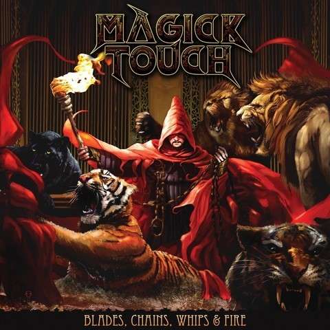 Blades, Whips, Chains & Fire - Magick Touch - Music - EDGED CIRCLE PRODUCTIONS - 7041889505760 - January 5, 2018