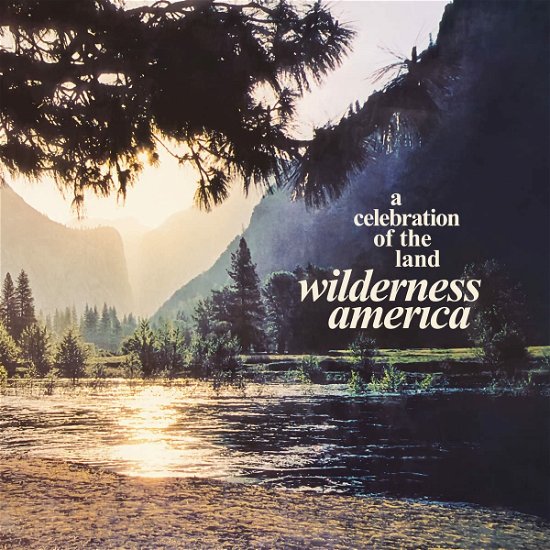 Cover for A Celebration of the Land Wilderness America · Wilderness America, a Celebration of the Land (LP) (2023)