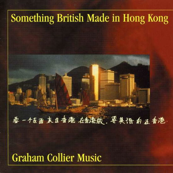 Something British Made Hong Kong - Graham Collier - Musiikki - DISCONFORME - 8436006499760 - tiistai 27. heinäkuuta 2004