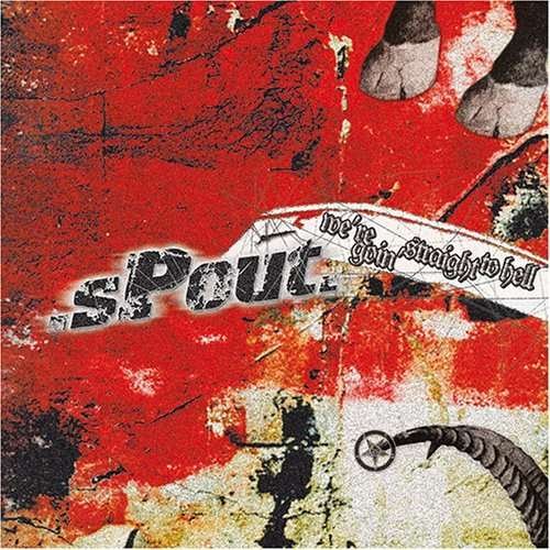 Cover for Spout · We`re Goin` Straight to Hell (CD) (2008)