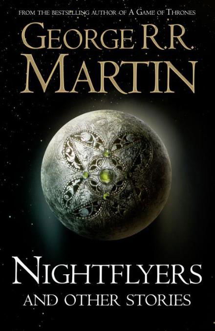 Nightflyers and Other Stories - George R. R. Martin - Bøker - HarperCollins Publishers - 9780008300760 - 31. mai 2018